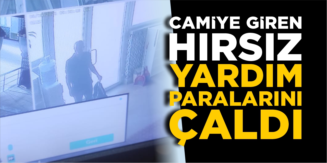 Camiye giren hırsız yardım paralarını çaldı