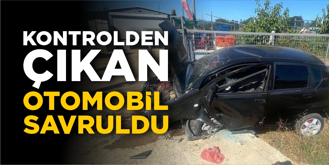 Kontrolden çıkan otomobil savruldu
