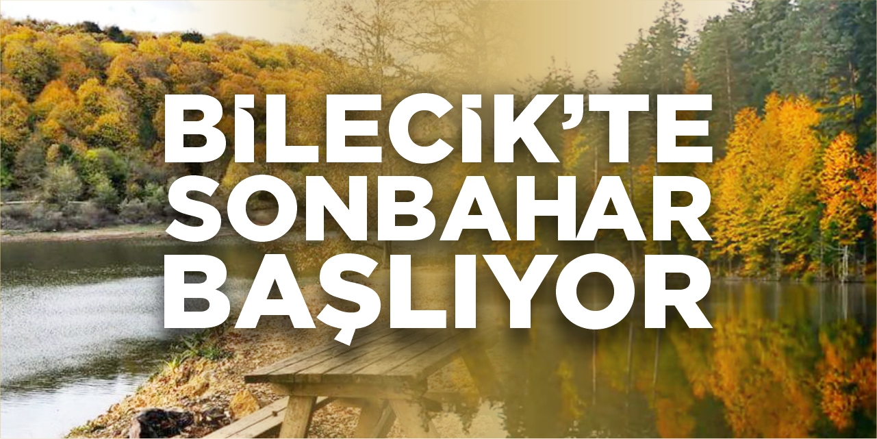 Bilecik'te sonbahar başlıyor
