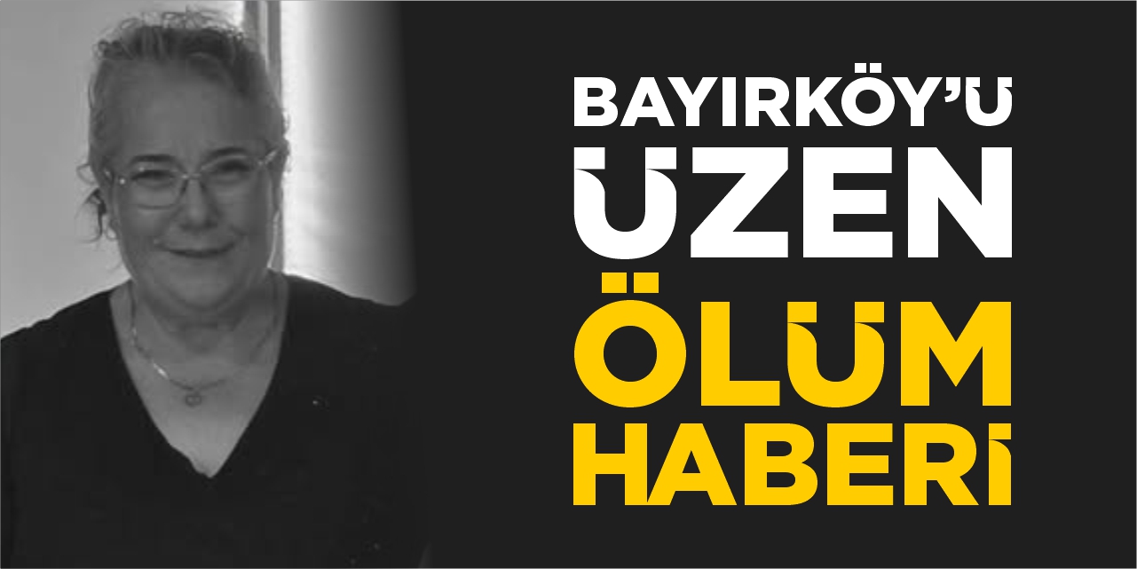 Bayırköy'ü üzen ölüm haberi