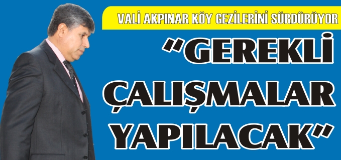 "GEREKLİ ÇALIŞMALAR YAPILACAK"