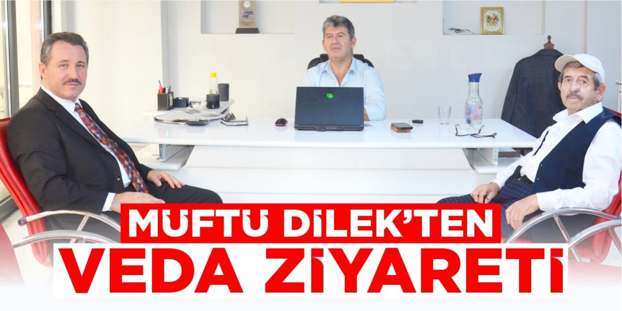 Müftü Dilek’ten veda ziyareti