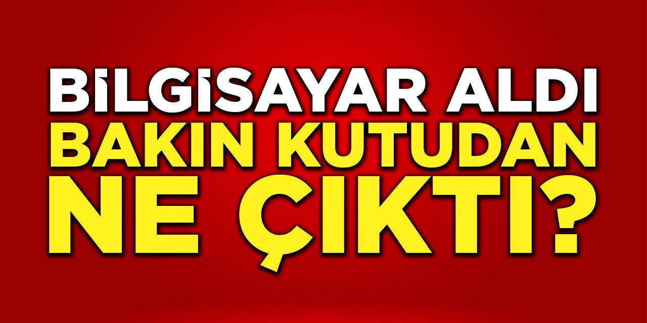 Bilgisayar Aldı, Bakın Kutudan Ne Çıktı?
