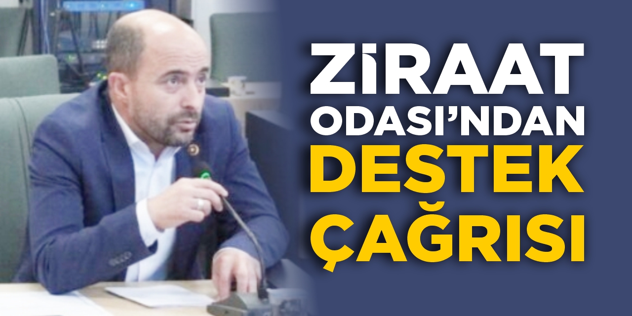 Ziraat Odası'ndan destek çağrısı