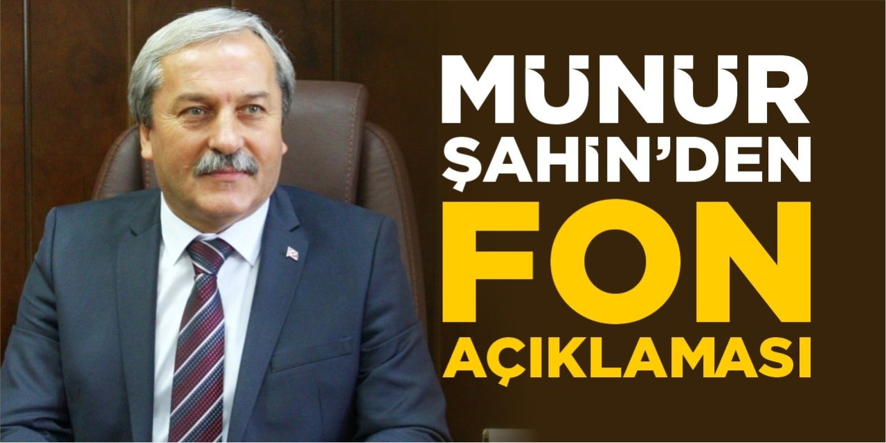 Münür Şahin’den çarpıcı ‘FON’ açıklaması