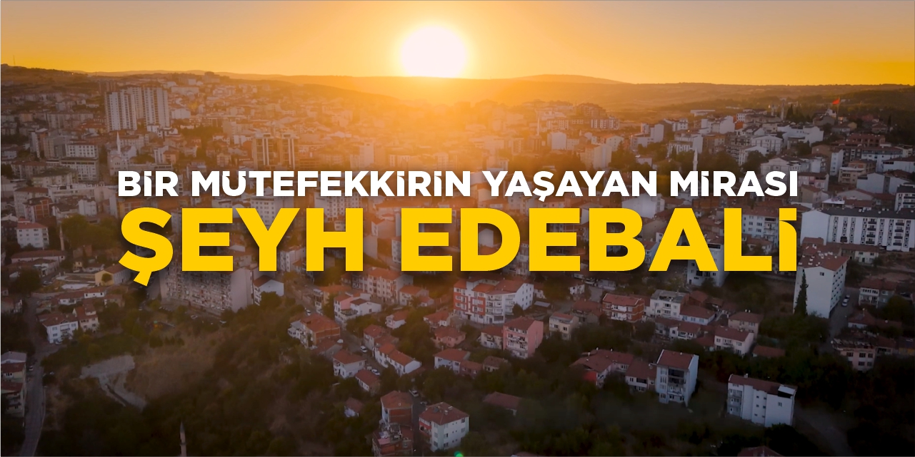 Bir Mütefekkirin Yaşayan Mirası Şeyh Edebali
