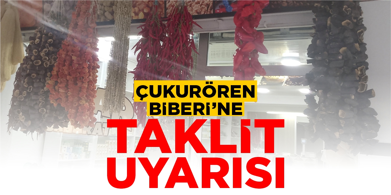 Çukurören Biberi’ne ‘Taklit’ uyarısı!