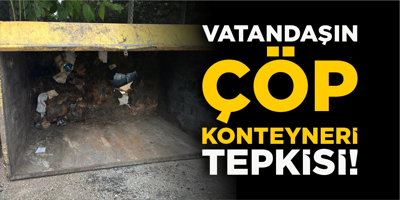Vatandaşın çöp konteyneri tepkisi!