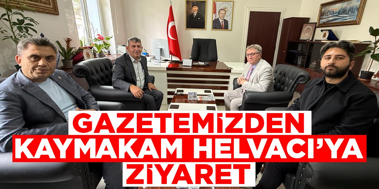 Gazetemizden Kaymakam Helvacı'ya Hayırlı Olsun Ziyareti