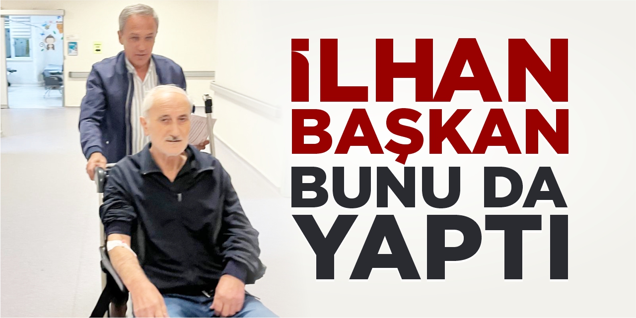 İlhan Başkan bunu da yaptı!