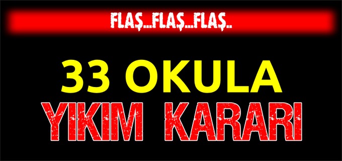 33 OKULA YIKIM KARARI