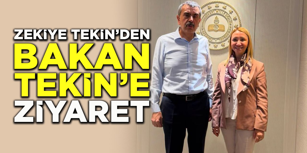 Zekiye Tekin’den Bakan Tekin’e Ziyaret