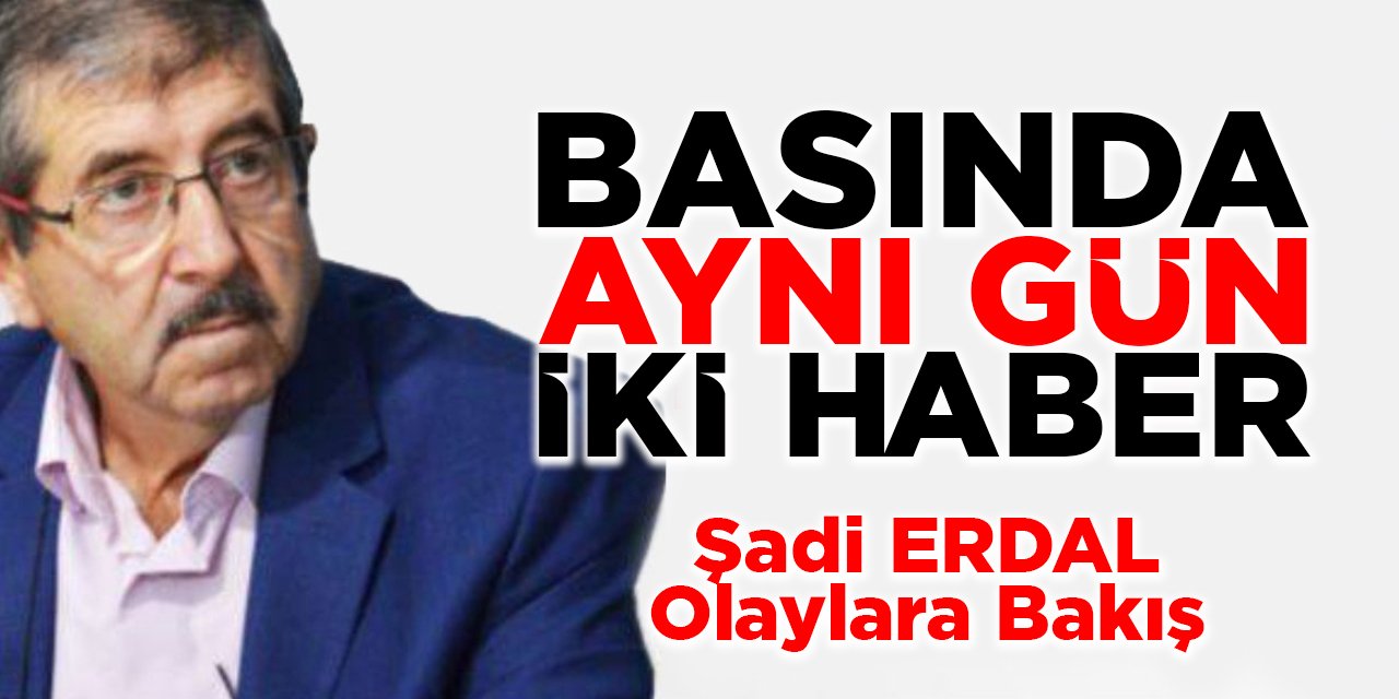 Basında aynı gün iki haber