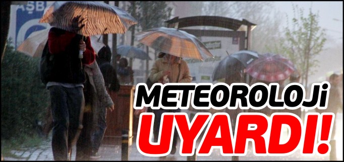 METEOROLOJİ UYARDI