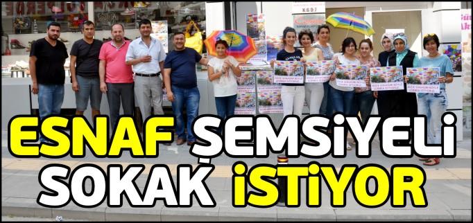 ESNAF ’ŞEMSİYELİ SOKAK’ İSTİYOR