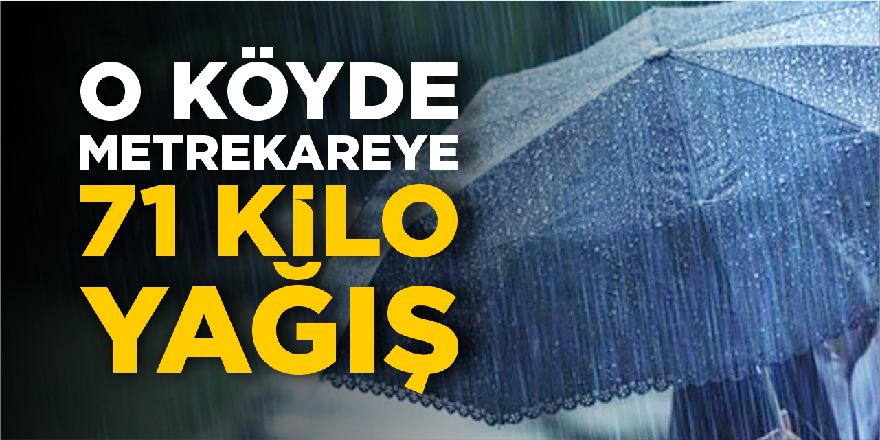 Bilecik’te o köyde metrekareye 71 kilo yağış düştü