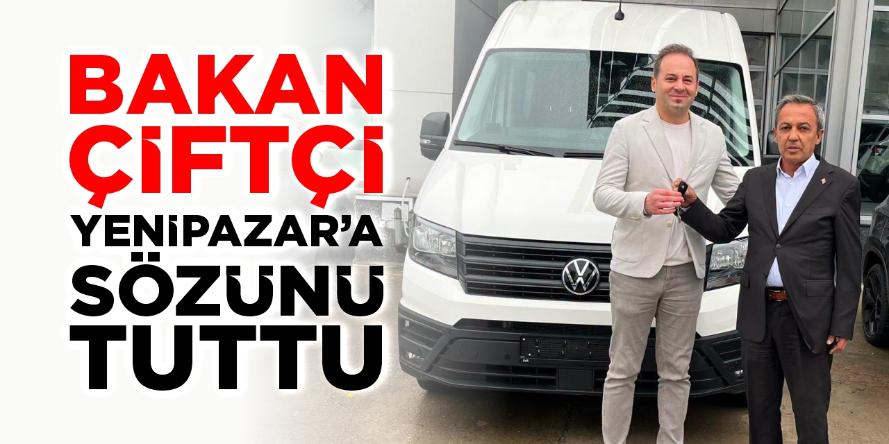 Bakan Çiftçi Yenipazar’a sözünü tuttu