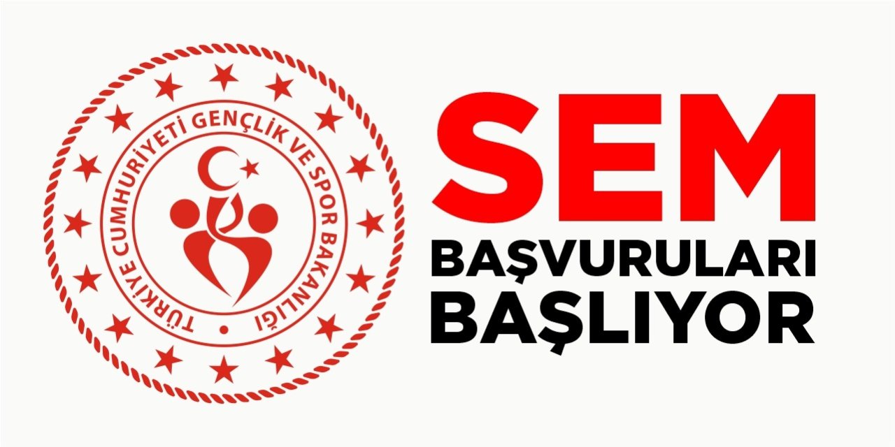 SEM başvuruları başlıyor