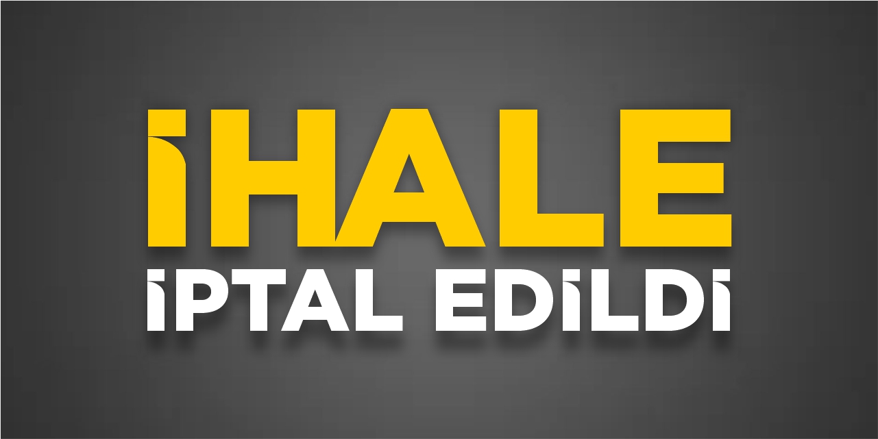 İhale iptal edildi!