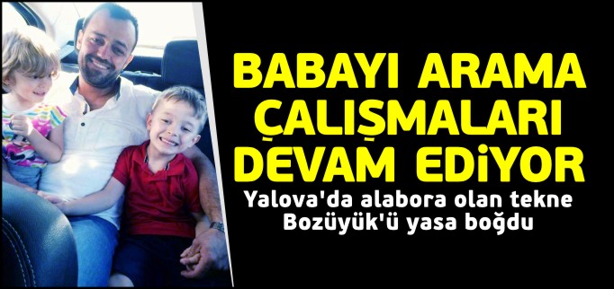 TEKNE FACİASINDA OĞLU BOĞULAN BABAYI ARAMA ÇALIŞMALARI DEVAM EDİYOR