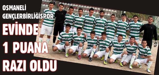 OSMANELİ GENÇLERBİRLİĞİSPOR EVİNDE 1 PUANA RAZI OLDU