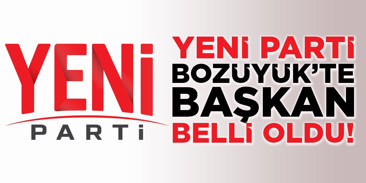 YENİ Parti Bozüyük'te Başkan Belli Oldu!