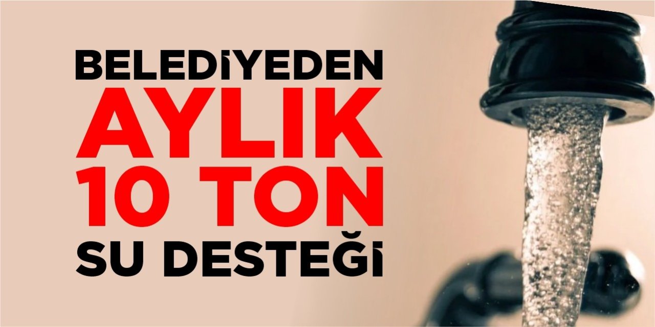 Belediyeden aylık 10 ton su desteği