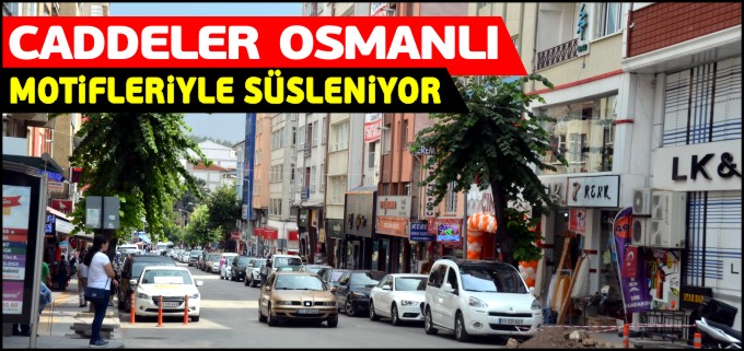 CADDELER OSMANLI MOTİFLERİYLE SÜSLENİYOR