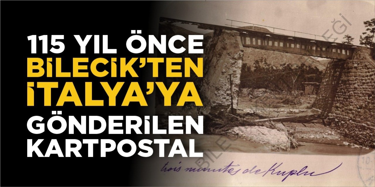 115 yıl önce Bilecik’ten İtalya’ya gönderilen kartpostal