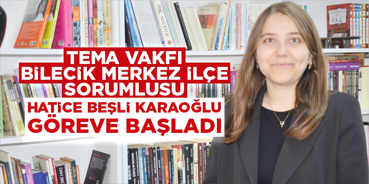 TEMA Vakfı Merkez İlçe Sorumlusu Hatice Beşli Karaoğlu, göreve başladı