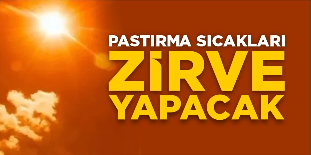 Pastırma sıcakları zirve yapacak