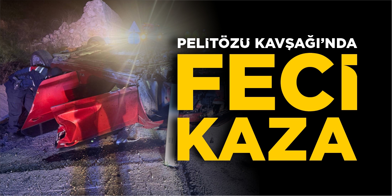 Pelitözü Kavşağı’nda feci kaza!