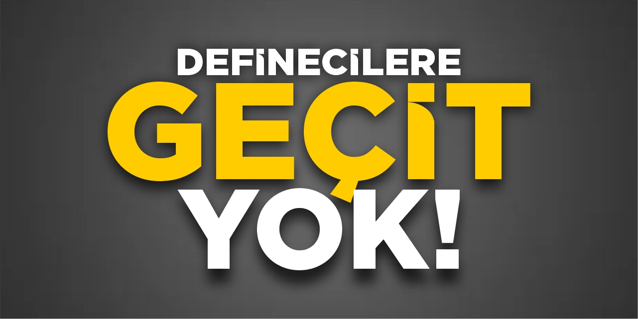 Definecilere geçit yok!