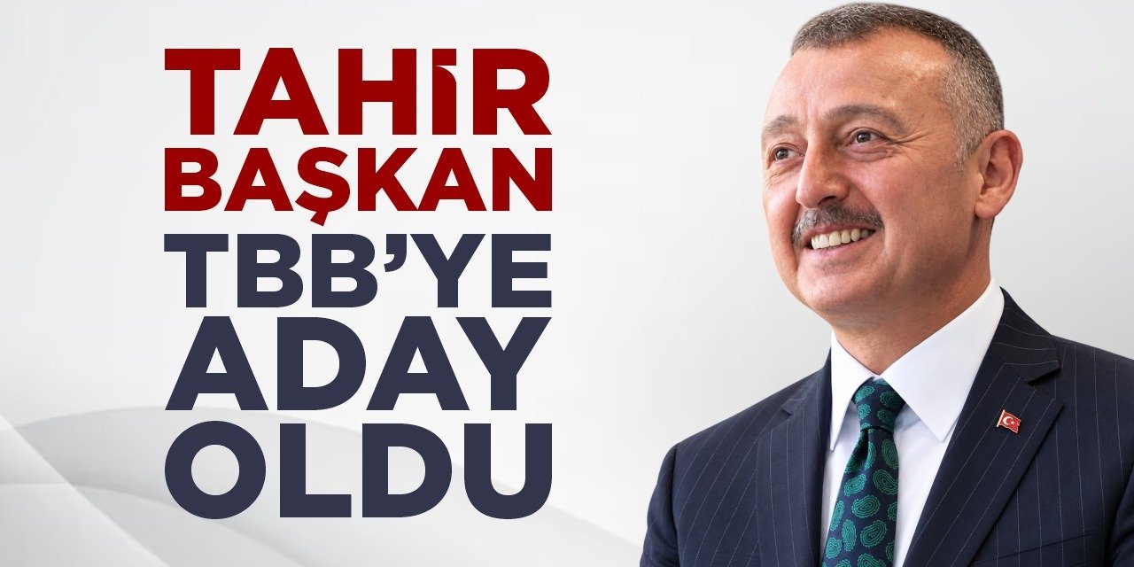 Tahir Başkan TBB’ye aday oldu