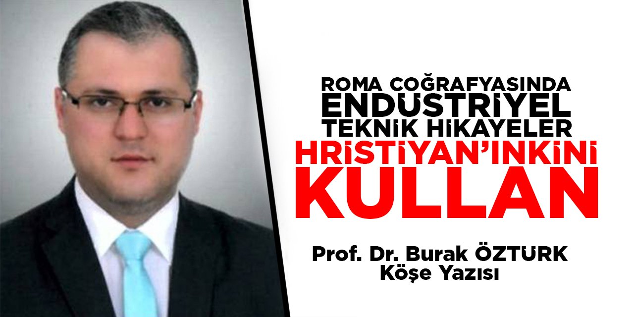Roma Coğrafyasında Endüstriyel Teknik Hikâyeler Hristiyan’ınkini Kullan