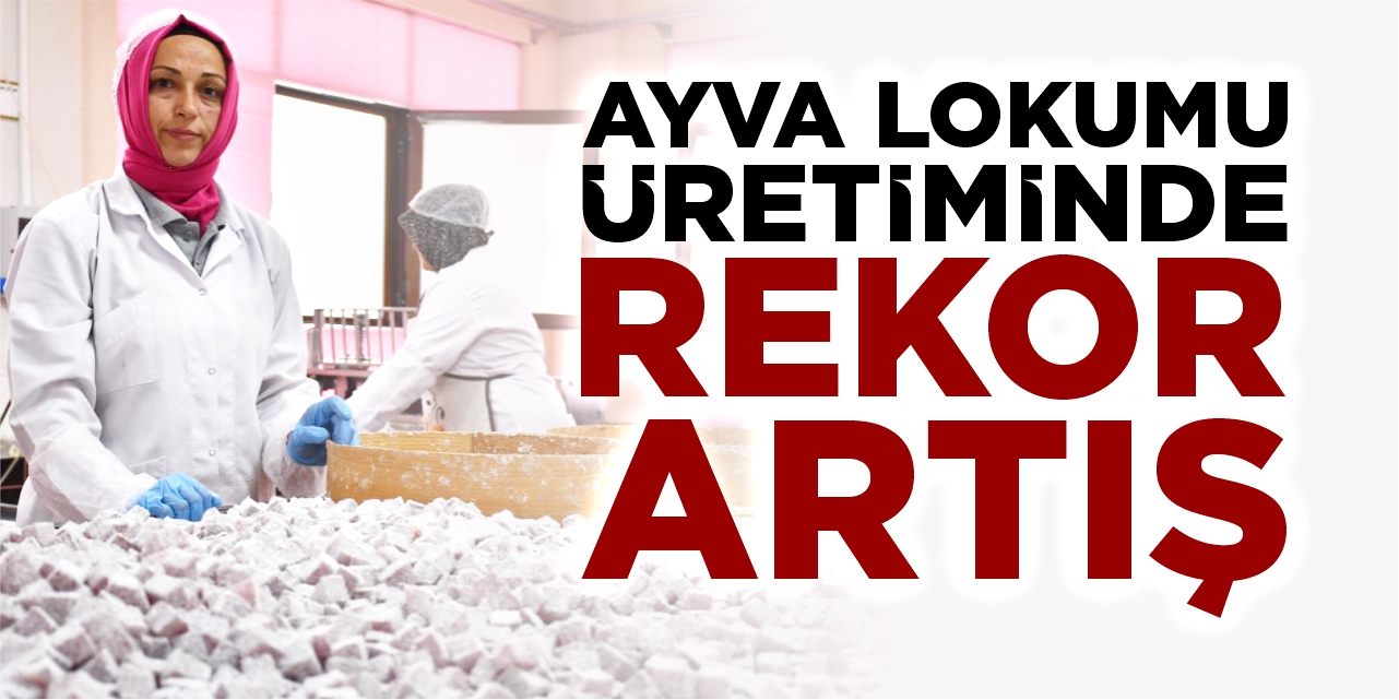 Ayva lokumu üretiminde rekor artış