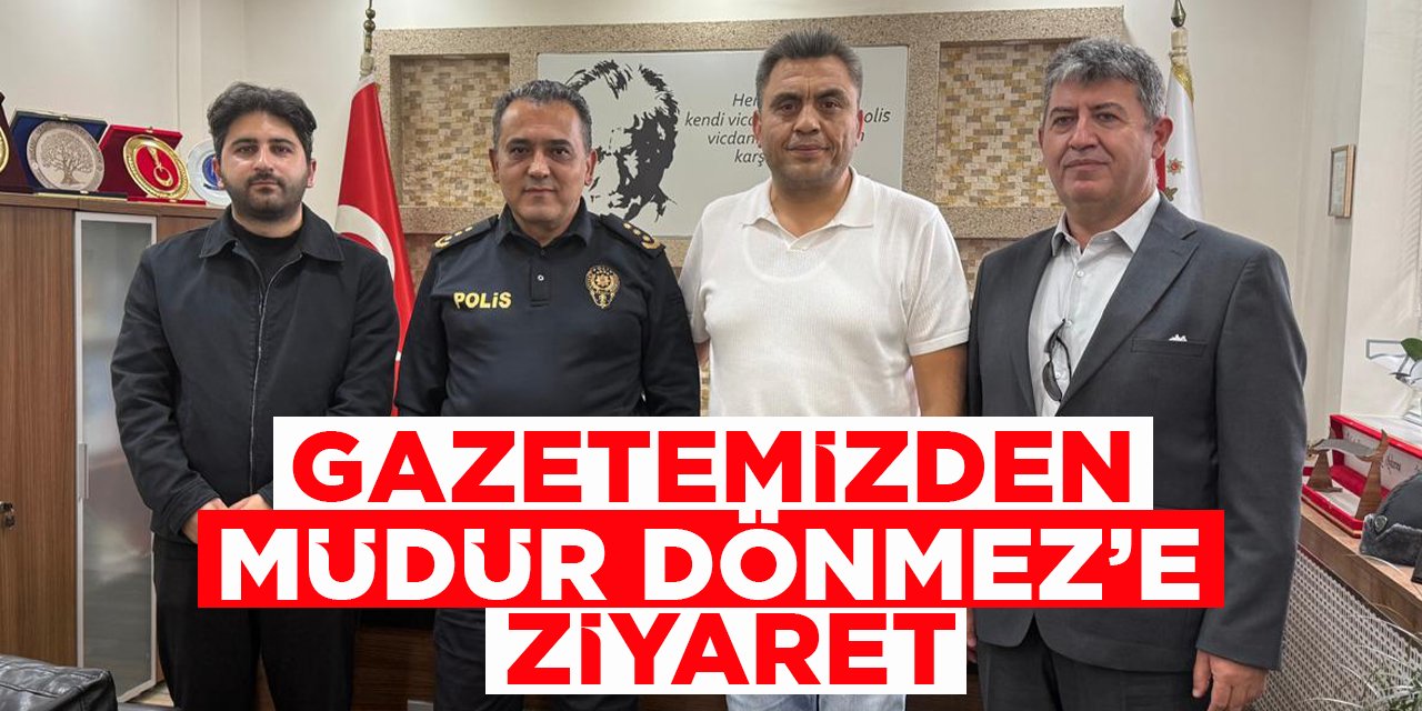 Gazetemizden Müdür Dönmez'e Ziyaret