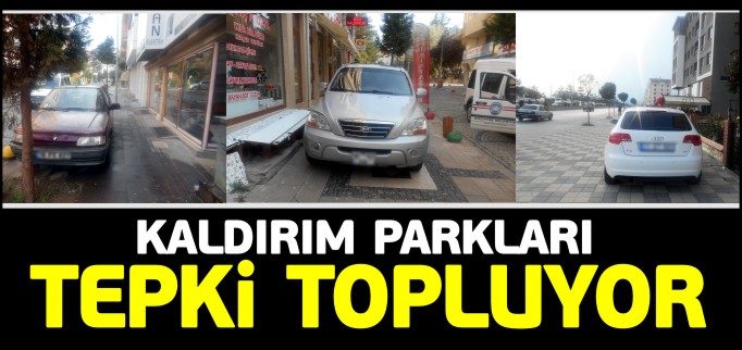 KALDIRIM PARKLARI TEPKİ TOPLUYOR