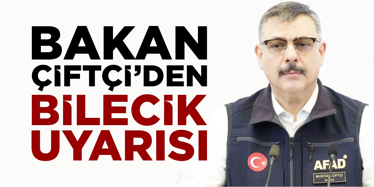 Bakan Çiftçi'den Bilecik uyarısı!