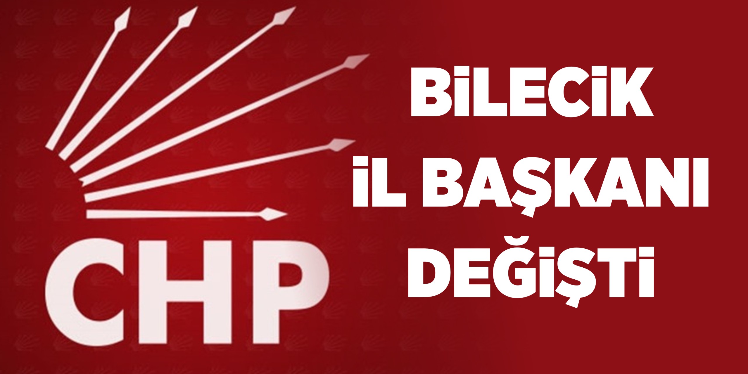 CHP Bilecik İl Başkanı değişti