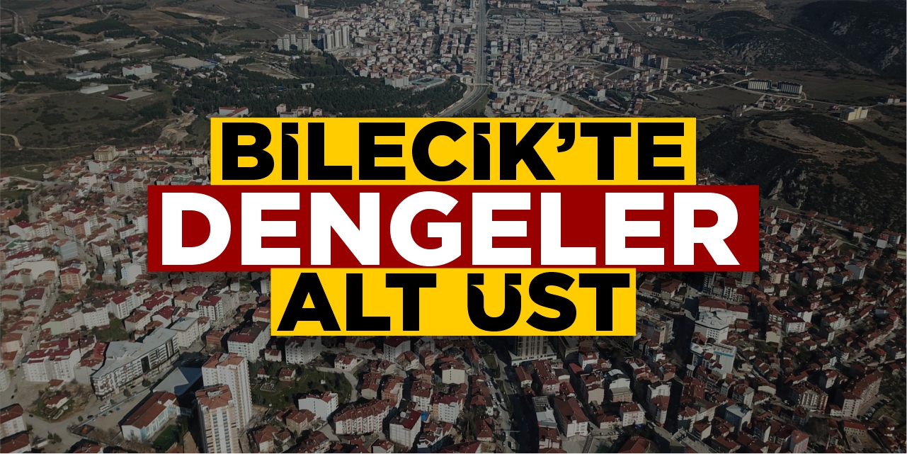 Bilecik’te dengeler alt üst oldu!