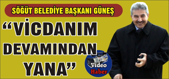 "VİCDANIM DEVAMINDAN YANA"