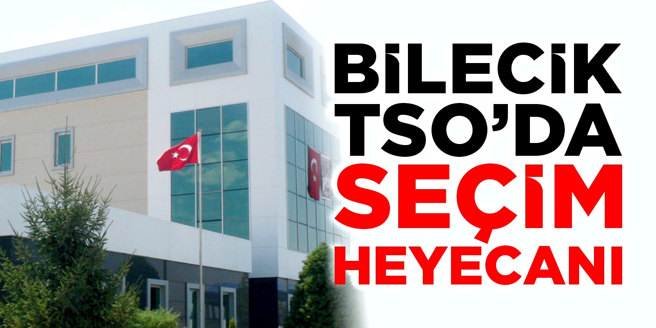 Bilecik TSO’da seçim heyecanı
