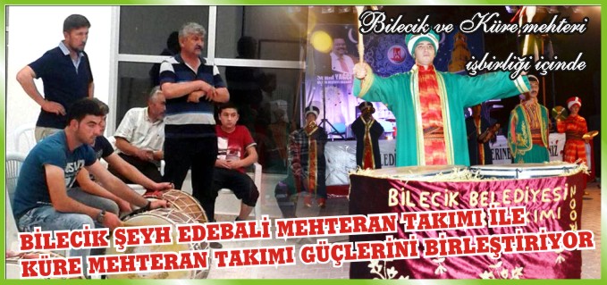 BİLECİK ŞEYH EDEBALİ MEHTERAN TAKIMI İLE KÜRE MEHTERAN TAKIMI GÜÇLERİNİ BİRLEŞTİRİYOR