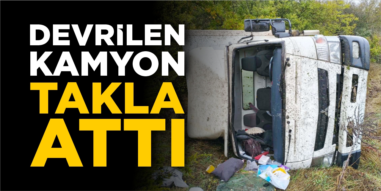 Devrilen kamyon takla attı!