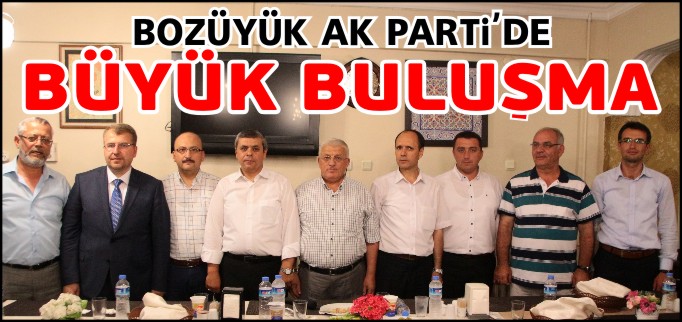 BOZÜYÜK AK PARTİ’DE BÜYÜK BULUŞMA