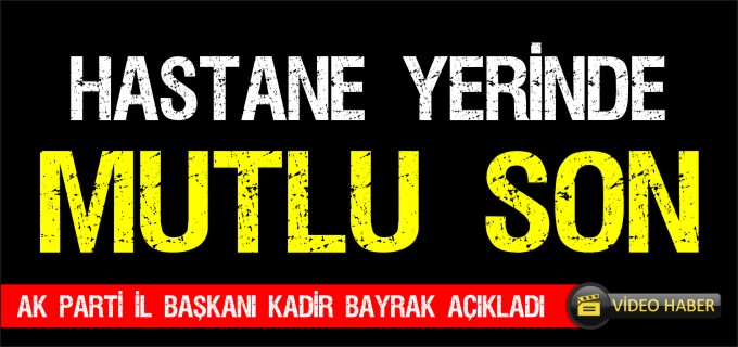 HASTANE YERİNDE MUTLU SON