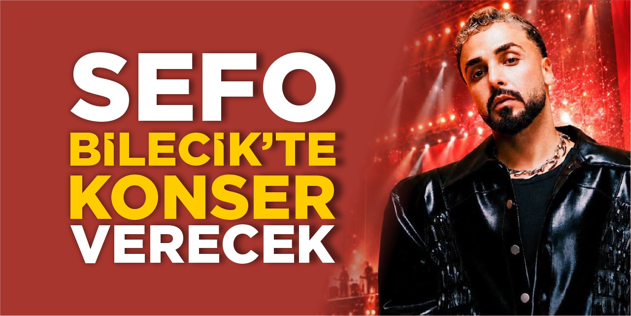 Sefo Bilecik’te konser verecek