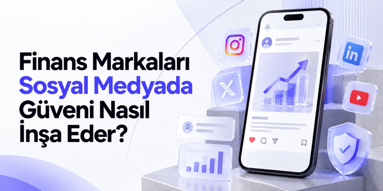 Finans Markaları Sosyal Medyada Güveni Nasıl İnşa Eder?
