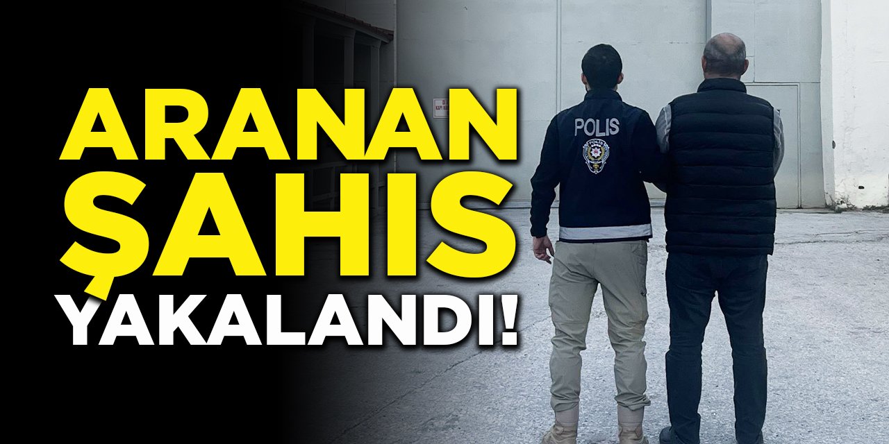 Aranan Şahıs Yakalandı!